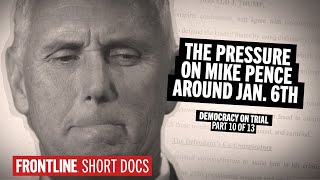 Pressure on VP Mike Pence Around the Jan. 6 Election Certification (Democracy on Trial: Pt. 10)