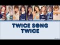 TWICE (트와이스) - TWICE SONG (Oppa Thinking) (Color Coded Lyrics) [HAN/ROM/ENG] Mp3 Song