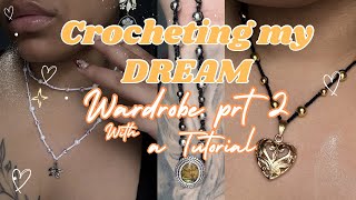 Crocheting My Dream Wardrobe PART2. | HopieDopeOfficial