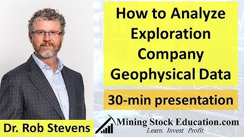 How to Analyze Exploration Company Geophysical Data with Dr. Rob Stevens (Ph.D., P.Geo.)