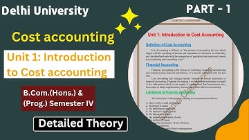 Cost Accounting | Unit-1 Introduction to Cost Accounting | Part-1 | Semester 4 | DU