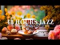 48 Hours Jazz: Relaxing Breakfast Jazz - Jazz Background Bossa Nova Music for Work, Study, Relax