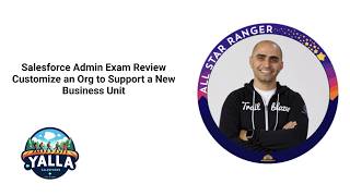 Salesforce Admin Exam Review: Customize an Org to Support a New Business Unit