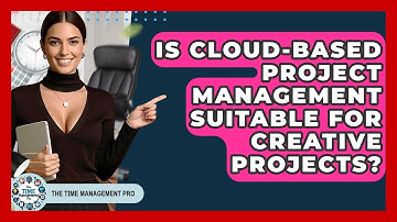 Is Cloud-Based Project Management Suitable For Creative Projects? - The Time Management Pro