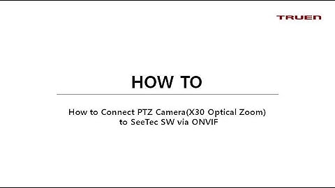 How to Connect PTZ Camera(X30 Optical Zoom) to SeeTec SW via ONVIF