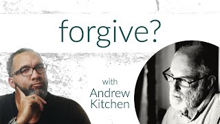 Forgiveness & Church Hurts: A Conversation with Andrew Kitchen