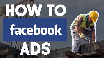 Facebook Ads for Construction Companies, Contractors & Home Builders [2024]