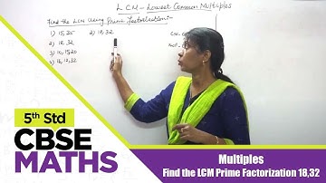 5th Std CBSE Maths Syllabus | 32 - Multiples -  Find the LCM Prime Factorization 18,32 | CBSE Maths
