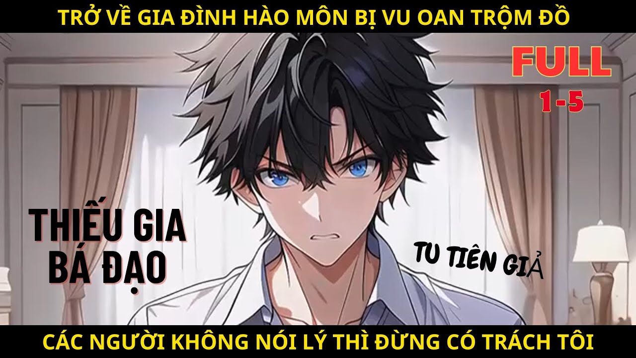 [Full 1-5] Trở Về Gia Đình Hào Môn Bị Vu Oan Trộm Đồ, Các Người Không Nói Lý Thì Đừng Có Trách Tôi.