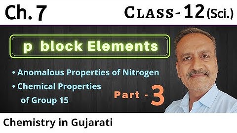 Part 3 |Ch 7 |Anomalous Properties of nitrogen , Chemical Properties (Group 15) |class 12 Chemistry