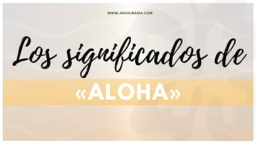 ¿Aloha significa hola o adiós?