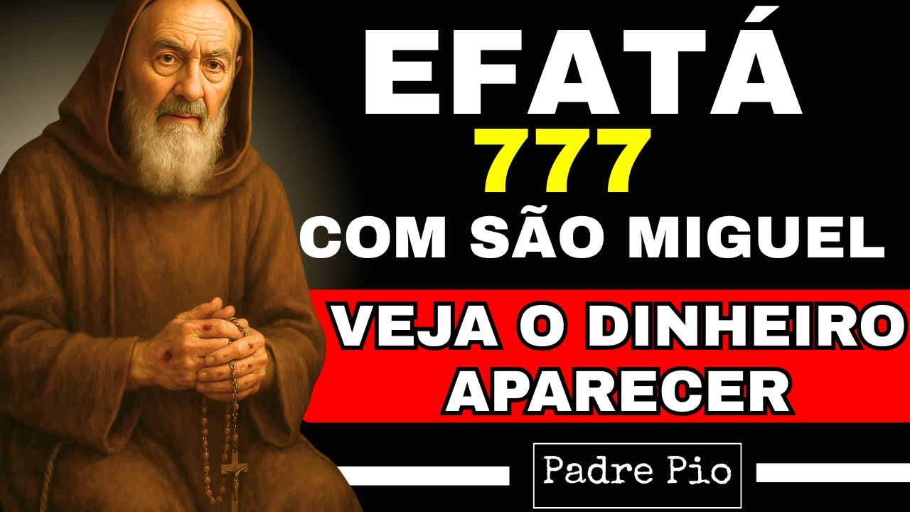 PADRE PIO: EFATÁ do Arcanjo Miguel ✨ Milagre Financeiro Hoje! Dinheiro Inesperado Chegando Até Você