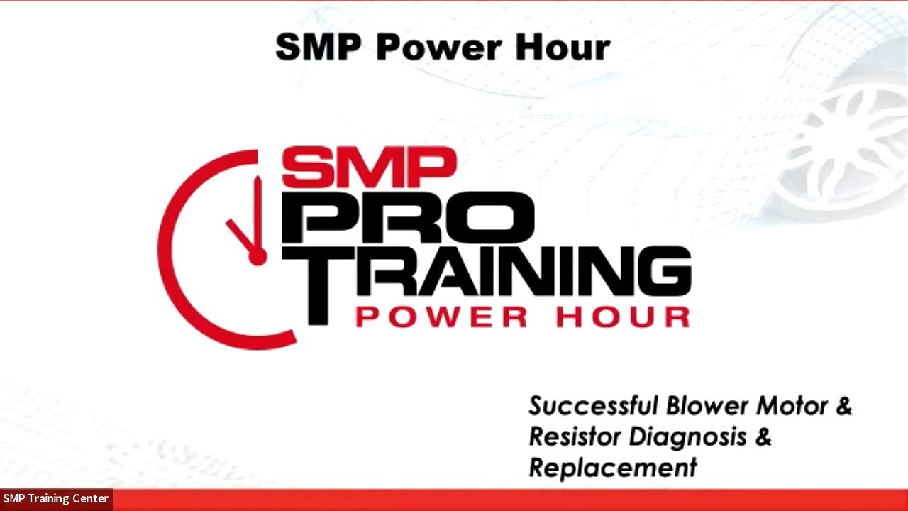SMP Pro Training: Successful Blower Motor and Resistor Diagnosis & Replacement