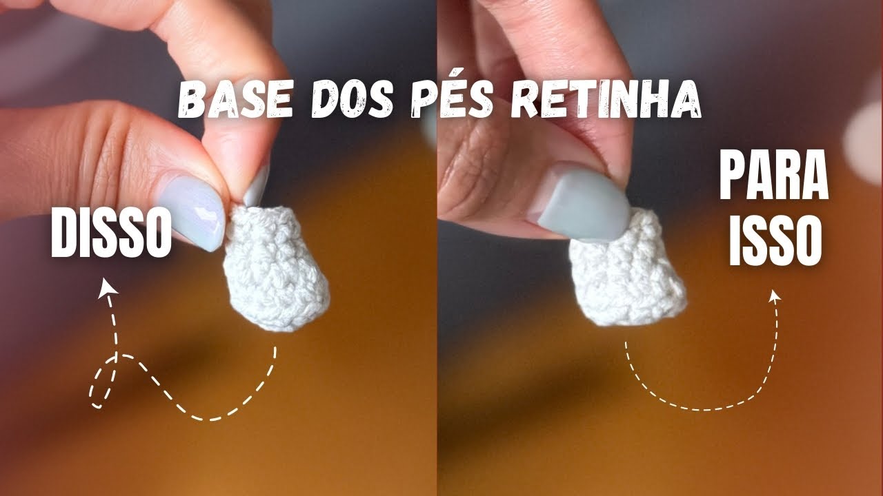 Como deixar a base dos pés do seu amigurumi RETINHA