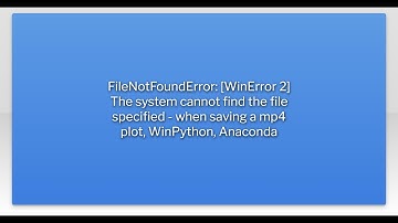FileNotFoundError: [WinError 2] The system cannot find the file specified - when saving a mp4 pl...