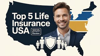 Top 5 Life Insurance Companies in the USA (2025 Expert Review & Comparison)