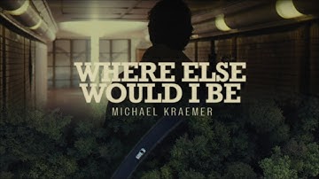 Michael Kraemer - Where Else Would I Be (Official Music Video)