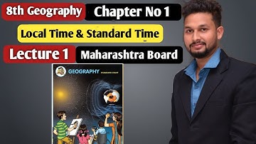 8th Geography | Chapter 1 | Local Time & Standard Time |  Lecture 1 | Maharashtra Board |