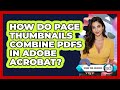 How Do Page Thumbnails Combine PDFs In Adobe Acrobat? - Design Tool Unlocked