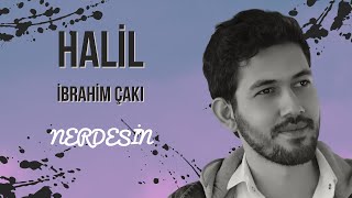 Halil İbrahim Çakı - NERDESİN İLAHİSİ Resimi