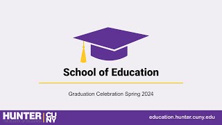 Hunter College School of Education Graduation Celebration 2024