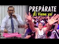 PREPÁRATE! Él viene Ya - Pastor David Gutiérrez