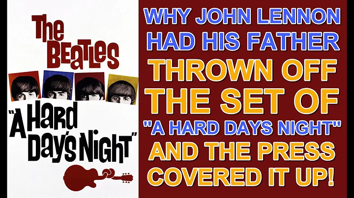 Why John Lennon had his father THROWN OUT OF THE STUDIO during filming "A HARD DAYS NIGHT"!