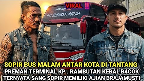 TERMINAL KP. RAMBUTAN BERGOLAK ‼️ GONDES PREMAN KEBAL B4COK TANTANG SOPIR BUS MALAM ANTAR KOTA.