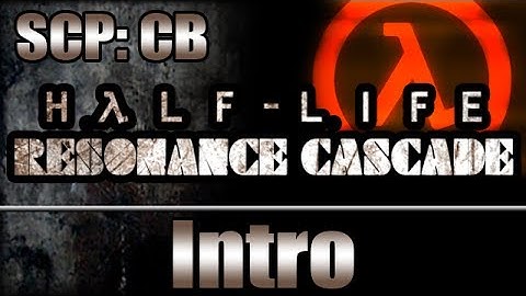 SCP:CB Mod - Half-Life Resonance Cascade Intro