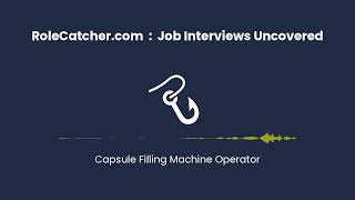 Capsule Filling Machine Operator : Job Interviews Uncovered