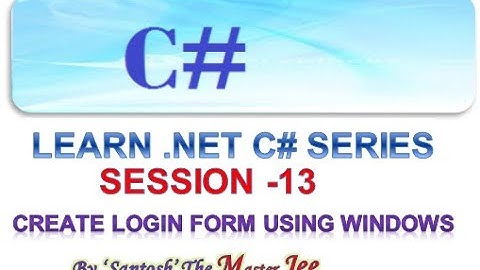 Best Microsoft .NET C# Tutorial Series For 2020 : Video 13: C# Login Form [New Videos]