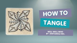 How to Tangle the Zentangle® Pattern Well Well Who