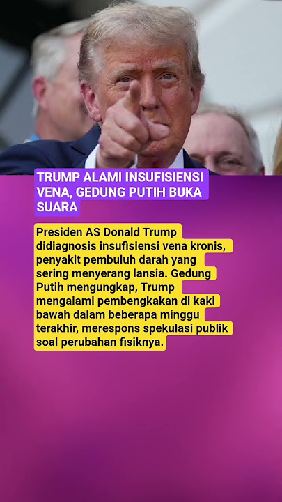 TRUMP ALAMI INSUFISIENSI VENA, GEDUNG PUTIH BUKA SUARA