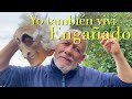 Yo también viví engañado