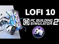 PC Building Simulator 2 | Lo-fi | Part 10