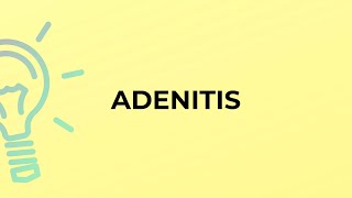 What is the meaning of the word ADENITIS?