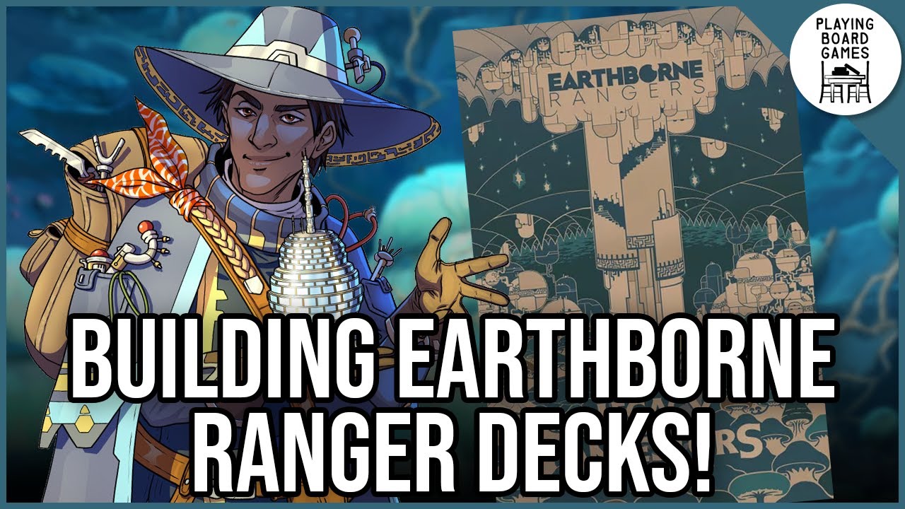 We build decks for our next EARTHBORNE RANGERS run!