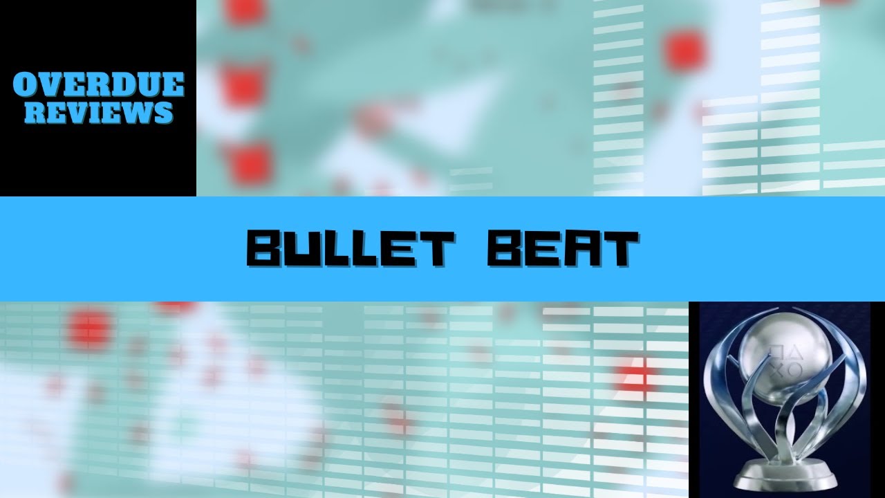 Bullet Beat Trophy Guide | OVERDUE REVIEW 