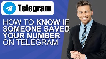How to Know if Someone Saved Your Number on Telegram