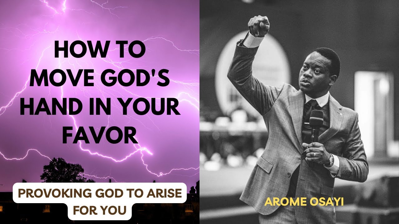 How to Move God's Hand in Your Favour || Arome Osayi 2024 - YouTube