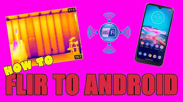 How to Wirelessly Connect Your FLIR Camera To An Android Phone