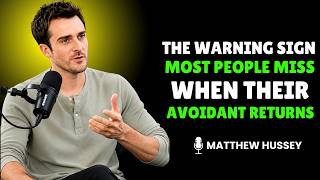 The Warning Sign Most People Miss When Their Avoidant Returns | Matthew Hussey