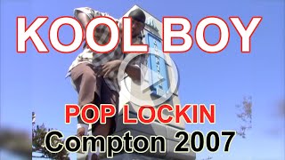 Kool Boy Pop Lockin in Compton (2007) [The SHUX Files]
