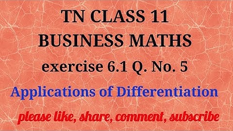 Tn 11 business maths|exercise 6.1|q.no.5 |state board|Applications of Differentiation |gmrrao maths|