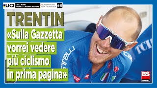 Trentin alla Gazzetta: «Spostare il Record di Ganna? Pensino a mettere più ciclismo in prima pagina»