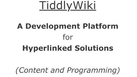 TiddlyWiki as development platform for hyperlinked solutions
