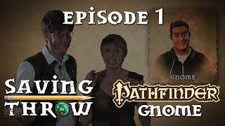 Saving Throw - S1E1 - Pathfinder - Gnome