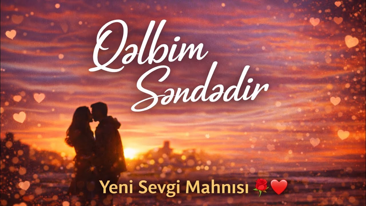 🎵 Qəlbim Səndədir | Yeni Sevgi Mahnısı 2026 💖