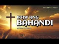 Ikaw Ang Bahandi Ikaw Ang Bahandi