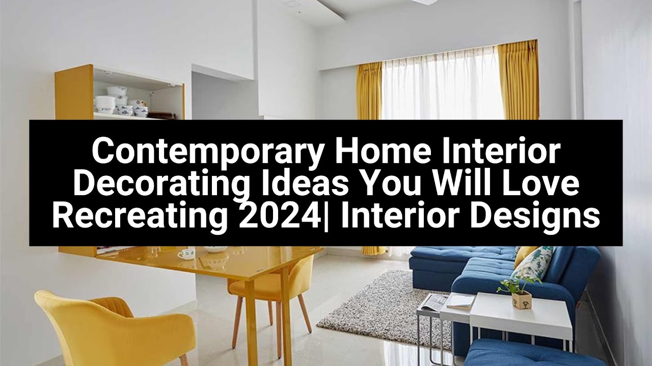 Contemporary Home Interior Decorating Ideas You Will Love Recreating ...